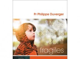 Mes parents sont fragiles, un livre instructif du Professeur Philippe Duverger