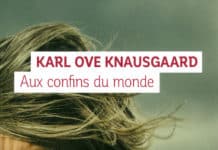 Aux confins du monde : Karl Ove Knausgaard 