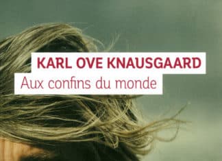 Aux confins du monde : Karl Ove Knausgaard 