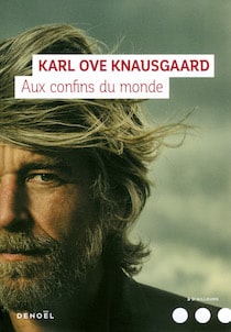 Aux confins du monde : Karl Ove Knausgaard 