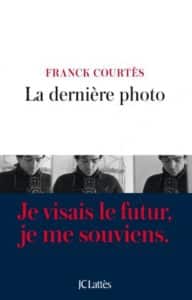 La dernière photo, ou auto-portrait de Franck Courtès (JC Lattès)