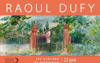 Raoul Dufy, les ateliers de Perpignan 1940-1950" : l'ivresse de la couleur