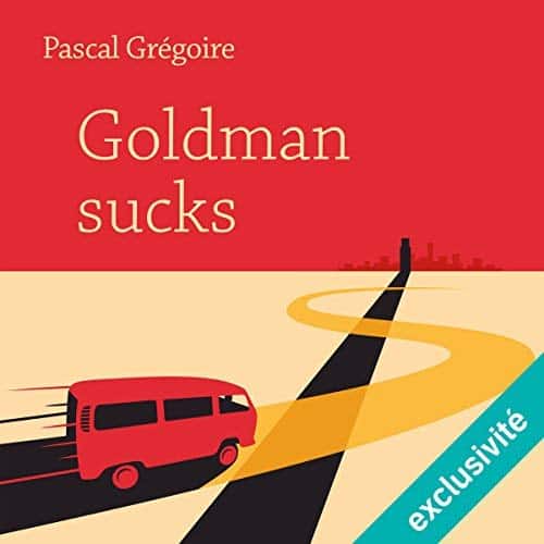 Goldman sucks, un roman drôle qui interpelle sérieusement (Audible)