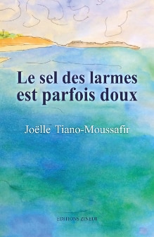 Le sel des larmes est parfois doux, un roman poétique de Joëlle Tiano-Moussafir (Zinedi)