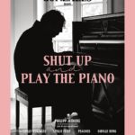 Shut up and play the piano