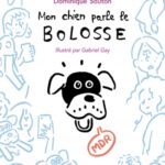 Mon chien parle le bolosse, un livre rigolo de Dominique Souton (L’Ecole des Loisirs)