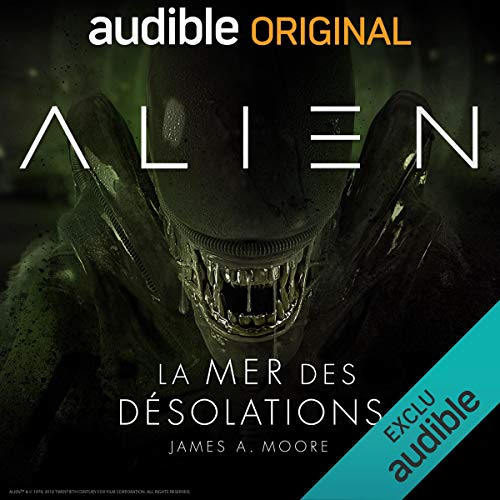 Alien : La mer des désolations, 3ème volume de la saga audio (Audible)