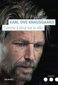 Comme il pleut sur la ville, l’autobiographie de Karl Ove Knausgaard (Denoël)