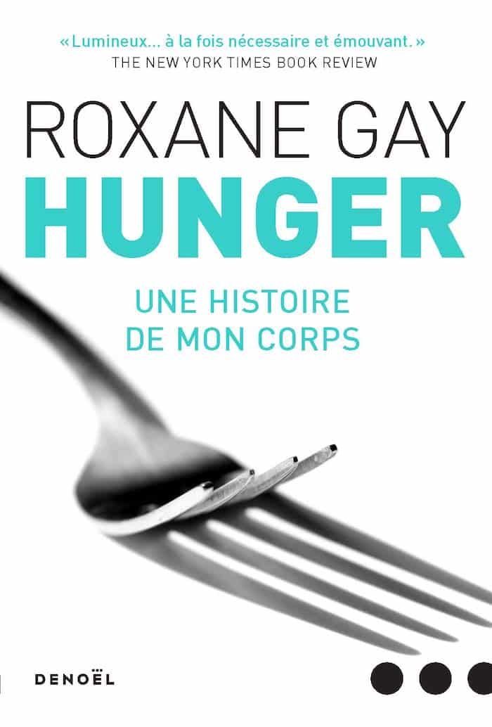 Hunger, une histoire de mon corps, un livre choc de Roxane Gay (Denoël)
