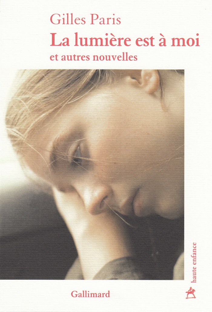 La lumière est à moi, et autres nouvelles de Gilles Paris (Gallimard)