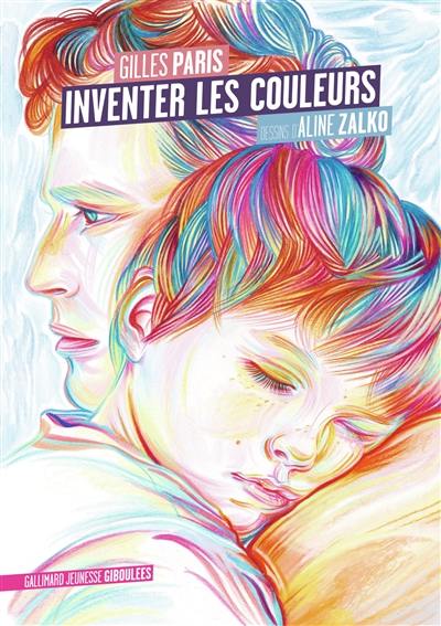 Inventer les couleurs, un joli rêve flamboyant de Gilles Paris (Gallimard Jeunesse)