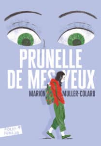 Prunelle de mes yeux, un livre pour ados de Marion Muller-Colard (Folio Junior)