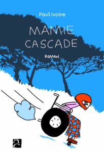 Mamie Cascade, une Mamie qui nous donne le punch (Anne Carrière)