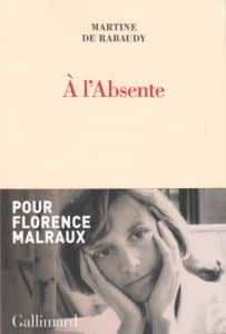 A l’Absente, un très bel hommage à Florence Malraux (Gallimard)