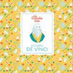 Léonard de Vinci, dans la collection les Grandes Vies (Gallimard Jeunesse)