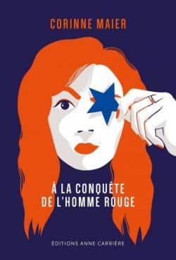 A la conquête de l’homme rouge, un roman plein d’humour de Corinne Maier (Anne Carrière)
