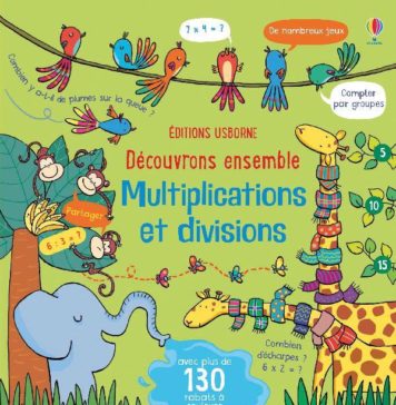 Découvrons ensemble Multiplications et divisions (Editions Usborne)