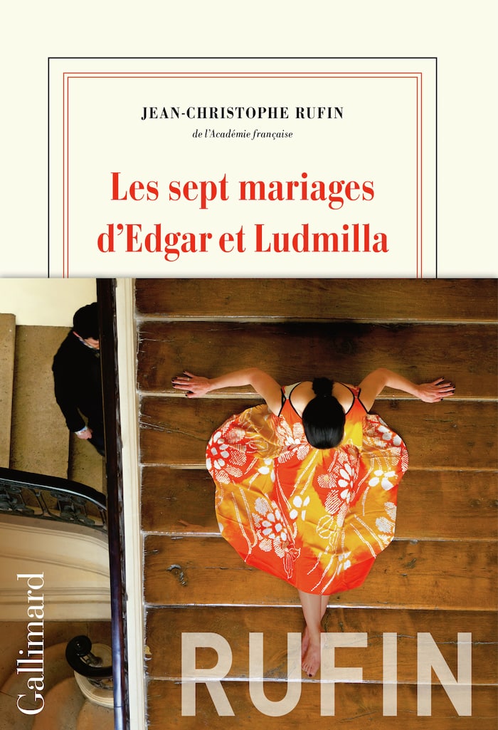 Les sept mariages d’Edgar et Ludmilla, excellent livre de JC Rufin (Gallimard)