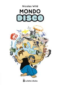 Mondo Disco, une nouvelle pépite de Nicolas Wild aux éditions La Boîte à Bulles