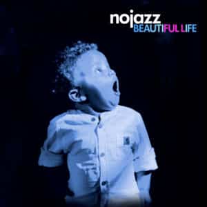 Le groupe NoJazz revient avec un album ultra rythmé intitulé Beautiful Life (Pulp music / Kuroneko)