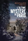 L’ultime mystère de Paris, un roman de Bernard Prou (Anne Carrière)