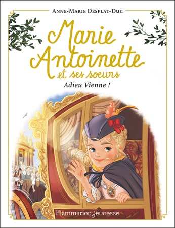 Marie-Antoinette et ses sœurs, Adieu Vienne, Tome 4 (Flammarion jeunesse)