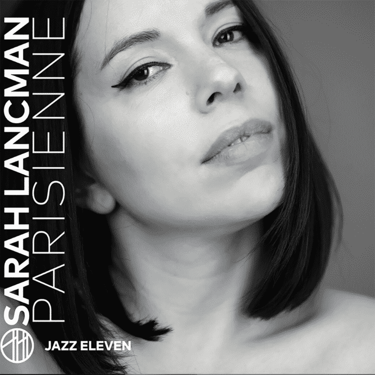 Sarah Lancman de retour avec son nouvel album très jazz, Parisienne le 27 mars sur le label Jazz Eleven