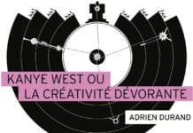 Une biographie captivante avec Kanye West, la créativité dévorante d’Adrien Durand, sortie le 11 juin 2020 aux éditions Playlist Society