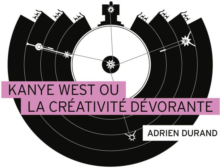 Une biographie captivante avec Kanye West, la créativité dévorante d’Adrien Durand, sortie le 11 juin 2020 aux éditions Playlist Society