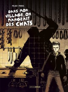 Dans mon village, on mangeait des chats, BD noire de PORCEL et PELAEZ (Grand Angle)