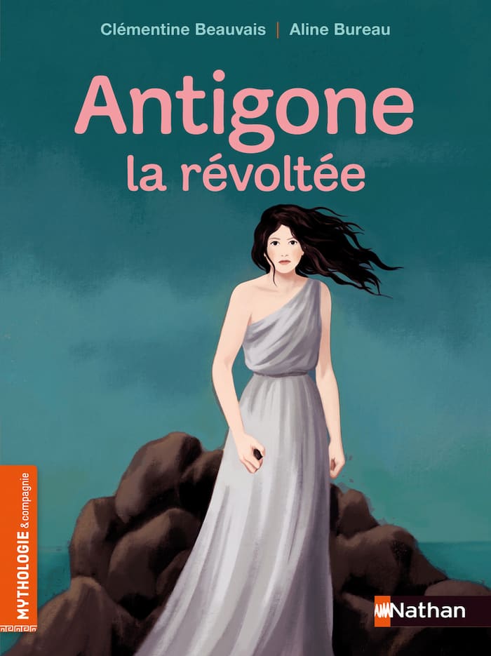 Antigone, la révoltée, de la série Mythologie & compagnie (Nathan)