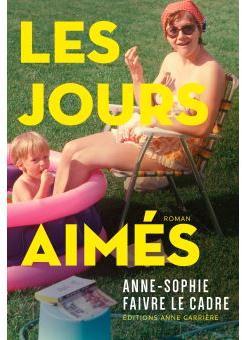 Les jours aimés, 1er roman de Anne-Sophie Faivre Le Cadre (Anne Carrière)