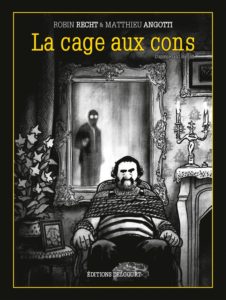 La Cage aux cons, BD noire de Robin Recht et Matthieu Angotti (Delcourt)
