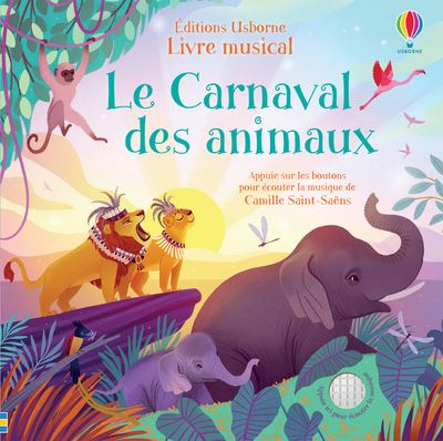 Le Carnaval des animaux, superbe livre musical (Editions Usborne)