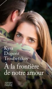 A la frontière de notre amour, un roman de Kyra Dupont Troubetzkoy (Favre)