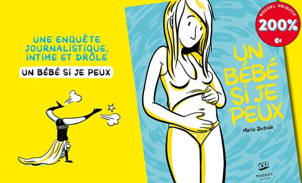 Un bébé si je peux, tout sur l’infertilité, les femmes et la procréation (Massot Editions et XXI)