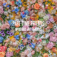 Le duo Part-time friends est de retour avec un nouvel album tout en douceur, Weddings and Funerals, sortie le 19 Mars 2021 (Un Plan Simple / Sony Music)