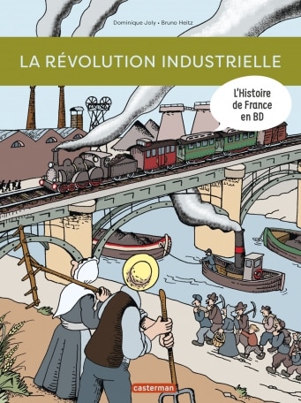 La révolution industrielle, l’Histoire de France en BD (Casterman)