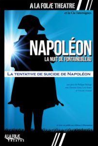 Un empereur seul et démuni ravivé dans la pièce Napoléon, la nuit de Fontainebleau, du 24 juin au 31 juillet 2021 à la Folie Théâtre