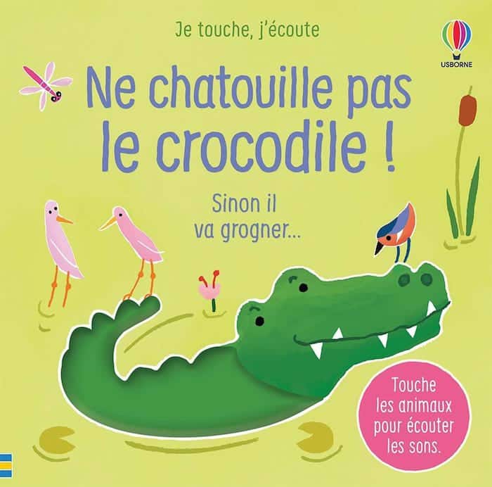 Ne chatouille pas le crocodile, un livre tactile et sonore (Editions Usborne)