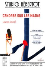 Cendres sur les mains, une pièce de Laurent Gaudé puissante et poétique à découvrir au Studio Hébertot