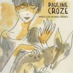 Pauline Croze, le très attendu nouvel album Après les heures grises sort le 8 octobre