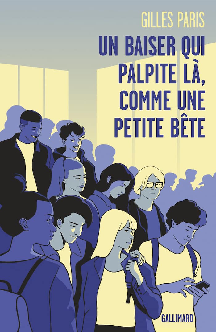 Un baiser qui palpite là, comme une petite bête, un roman de Gilles Paris (Gallimard)