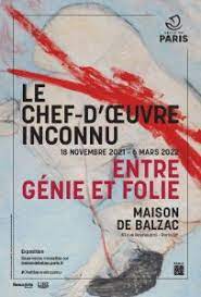 Une passionnante exposition Le Chef d’oeuvre inconnu, entre Génie et Folie à découvrir à la Maison de Balzac jusqu’au 6 mars 2022
