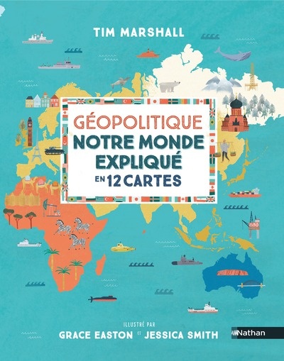 Géopolitique : Notre monde expliqué en 12 cartes (Nathan)