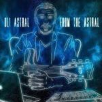 From the Astral, le nouvel album très jazz de Oli Astral est sorti le 14 janvier 2022 chez Multiple Chord Music