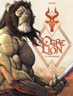 [BD] L’Ogre Lion : Le Lion Barbare, un album coup de coeur signé Bruno Bessadi (Drakoo)