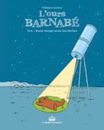 Un tout nouveau tome 22 des aventures de l’Ours Barnabé avec Beau temps sous les étoiles aux éditions La Boîte à Bulles