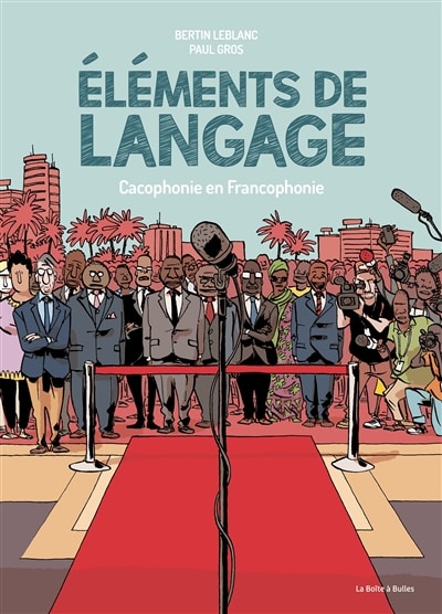 Eléments de langage, cacophonie en francophonie, une BD hautement satyrique aux éditions La Boîte à Bulles