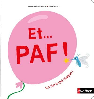 Et … PAF, un livre qui claque pour tout-petits (Nathan)￼